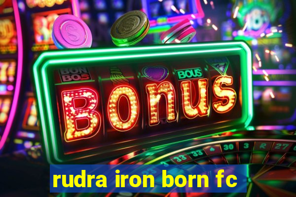 rudra iron born fc